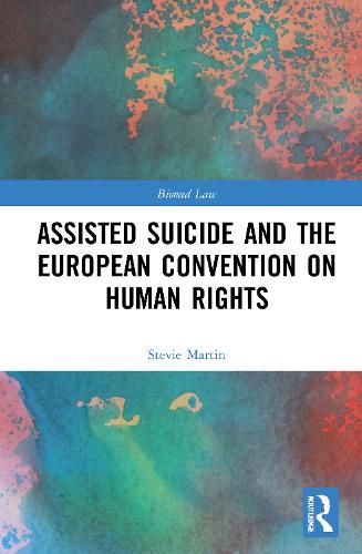 Cover image for Assisted Suicide and the European Convention on Human Rights