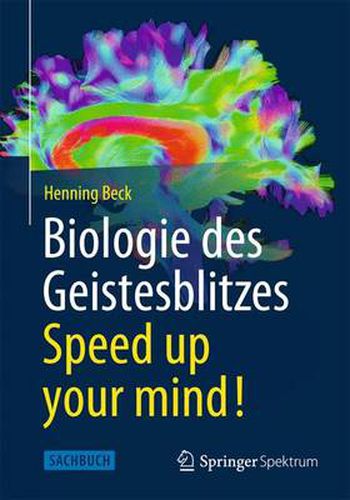 Biologie des Geistesblitzes - Speed up your mind!