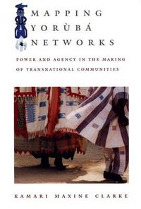 Cover image for Mapping Yoruba Networks: Power and Agency in the Making of Transnational Communities