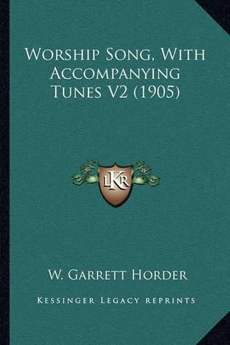 Cover image for Worship Song, with Accompanying Tunes V2 (1905)