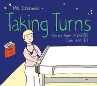 Cover image for Taking Turns: Stories from HIV/AIDS Care Unit 371