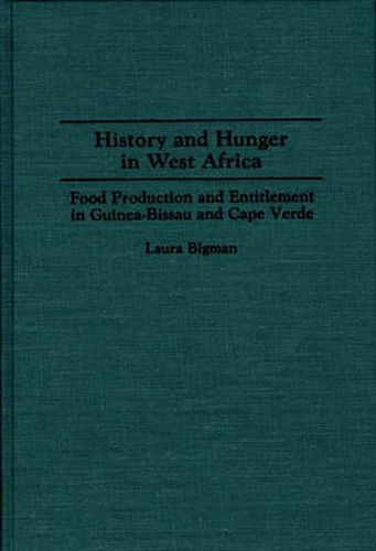 Cover image for History and Hunger in West Africa: Food Production and Entitlement in Guinea-Bissau and Cape Verde