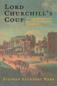 Cover image for Lord Churchill's Coup: The Anglo-American Empire and the Glorious Revolution Reconsidered