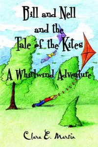 Cover image for Bill and Nell and the Tale of the Kites: A Whirlwind Adventure