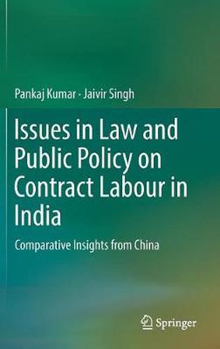 Cover image for Issues in Law and Public Policy on Contract Labour in India: Comparative Insights from China