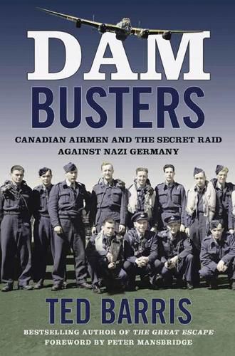 Cover image for Dam Busters: Canadian Airmen and the Secret Raid Against Nazi Germany