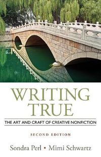 Cover image for Writing True: The Art and Craft of Creative Nonfiction