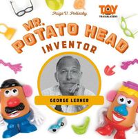 Cover image for Mr. Potato Head Inventor: George Lerner