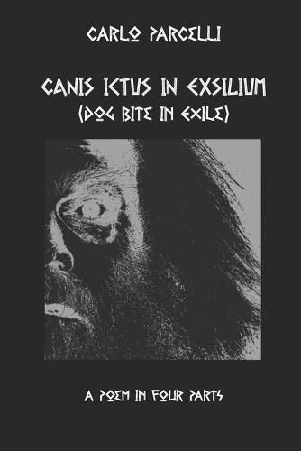 Canis Ictus in Exsilium: Translated from the Sermo Vulgaris, a Poem in Four Parts