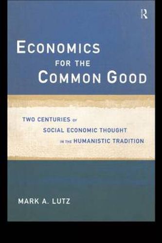 Cover image for Economics for the Common Good: Two Centuries of Economic Thought in the Humanist Tradition