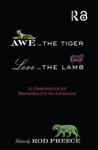 Cover image for Awe for the Tiger, Love for the Lamb: A Chronicle of Sensibility to Animals