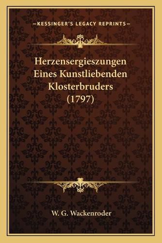 Cover image for Herzensergieszungen Eines Kunstliebenden Klosterbruders (1797)