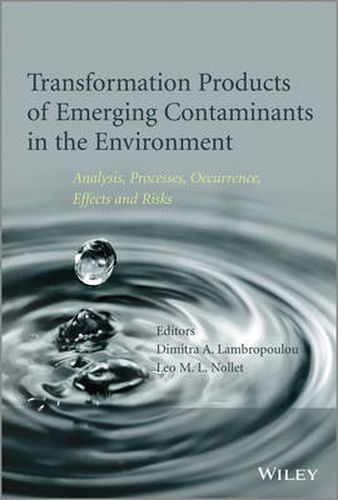 Cover image for Transformation Products of Emerging Contaminants in the Environment: Analysis, Processes, Occurrence, Effects and Risks