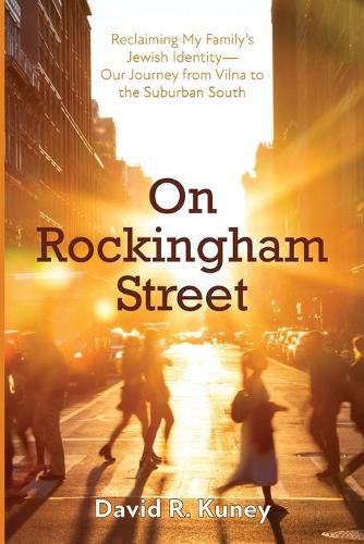 Cover image for On Rockingham Street: Reclaiming My Family's Jewish Identity--Our Journey from Vilna to the Suburban South