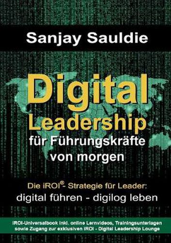 Cover image for Digital Leadership fur Fuhrungskrafte von morgen: Die iROI-Strategie fur Leader: digital fuhren - digilog leben