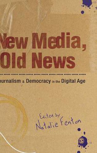 New Media, Old News: Journalism and Democracy in the Digital Age