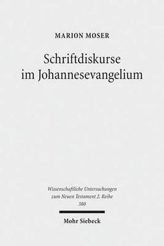 Cover image for Schriftdiskurse im Johannesevangelium: Eine narrativ-intertextuelle Analyse am Paradigma von Joh 4 und Joh 7