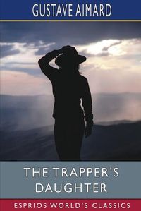 Cover image for The Trapper's Daughter (Esprios Classics)