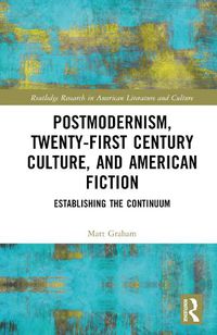 Cover image for Postmodernism, Twenty-First Century Culture, and American Fiction
