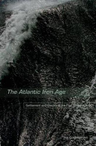 Cover image for The Atlantic Iron Age: Settlement and Identity in the First Millennium BC