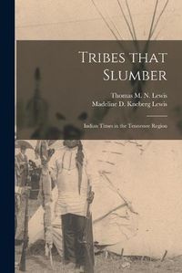 Cover image for Tribes That Slumber; Indian Times in the Tennessee Region