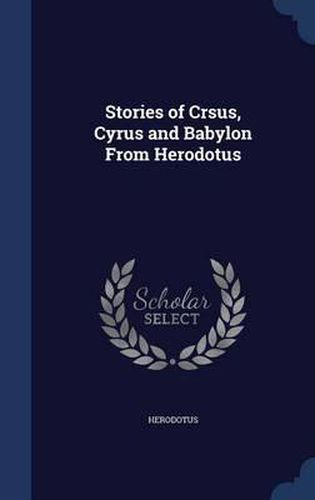 Cover image for Stories of Crsus, Cyrus and Babylon from Herodotus