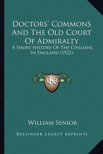 Cover image for Doctors' Commons and the Old Court of Admiralty: A Short History of the Civilians in England (1922)