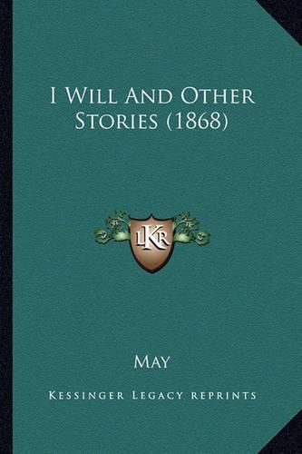 I Will and Other Stories (1868)