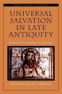 Cover image for Universal Salvation in Late Antiquity: Porphyry of Tyre and the Pagan-Christian Debate