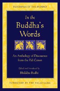 Cover image for In the Buddha's Words: An Anthology of Discourses from the Pali Canon