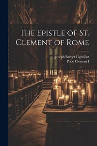 Cover image for The Epistle of St. Clement of Rome