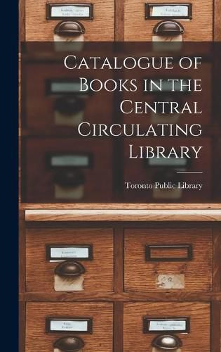 Cover image for Catalogue of Books in the Central Circulating Library [microform]