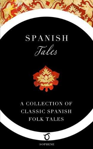 Cover image for Spanish Tales: A Collection of Classic Spanish Folk Tales