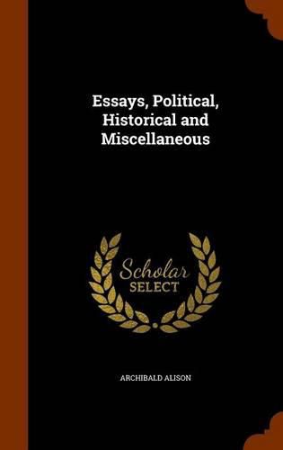 Essays, Political, Historical and Miscellaneous