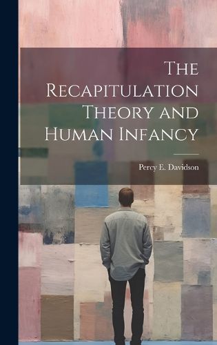 Cover image for The Recapitulation Theory and Human Infancy
