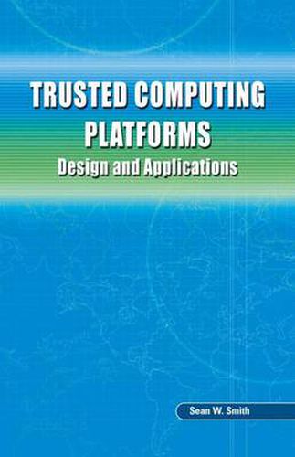 Trusted Computing Platforms: Design and Applications