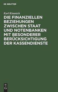 Cover image for Die Finanziellen Beziehungen Zwischen Staat Und Notenbanken Mit Besonderer Berucksichtigung Der Kassendienste