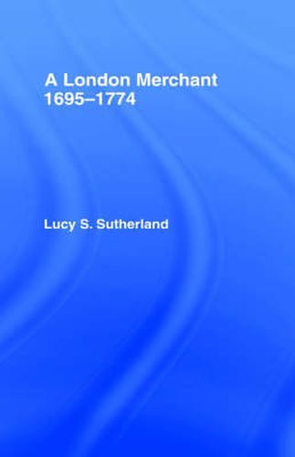 London Merchant 1695-1774: A London Merchant