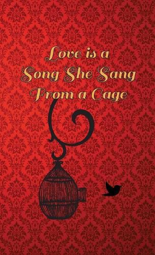 Cover image for Love Is A Song She Sang From A Cage