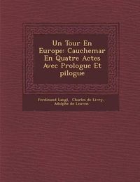 Cover image for Un Tour En Europe: Cauchemar En Quatre Actes Avec Prologue Et Pilogue