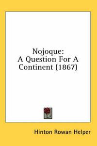 Cover image for Nojoque: A Question for a Continent (1867)