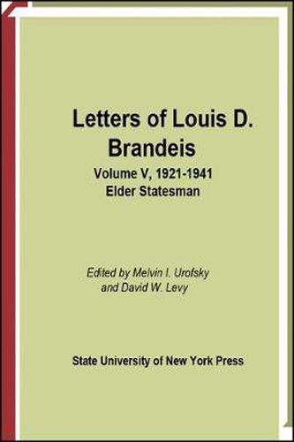 Letters of Louis D. Brandeis: Volume V, 1921-1941: Elder Statesman