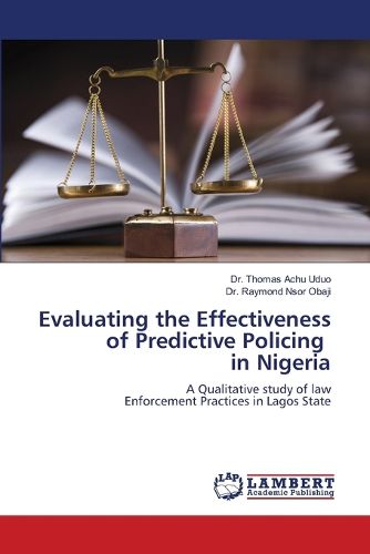 Cover image for Evaluating the Effectiveness of Predictive Policing in Nigeria