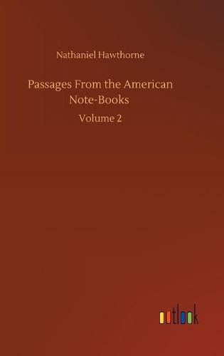 Cover image for Passages From the American Note-Books: Volume 2