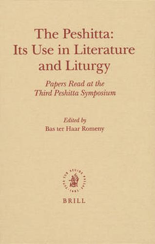 Cover image for The Peshitta: Its Use in Literature and Liturgy: Papers Read at the Third Peshitta Symposium