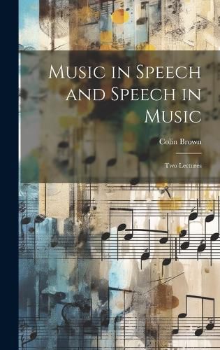 Music in Speech and Speech in Music