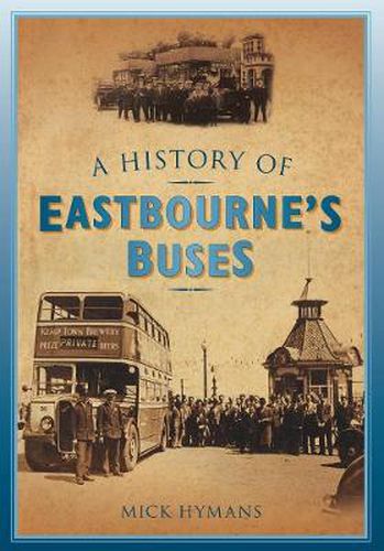 Cover image for A History of Eastbourne's Buses