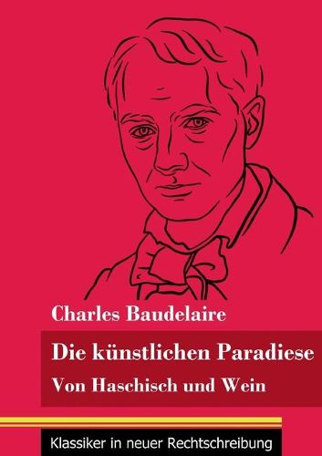 Cover image for Die kunstlichen Paradiese: Von Haschisch und Wein (Band 160, Klassiker in neuer Rechtschreibung)