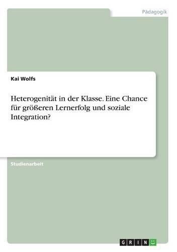 Cover image for Heterogenitat in der Klasse. Eine Chance fur groesseren Lernerfolg und soziale Integration?