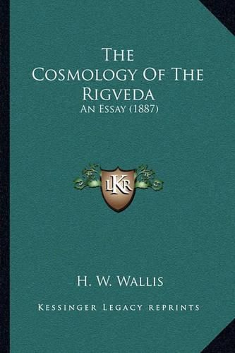 Cover image for The Cosmology of the Rigveda: An Essay (1887)